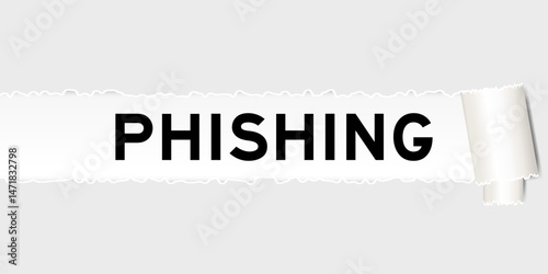 Ripped gray paper background that have word phishing under torn part