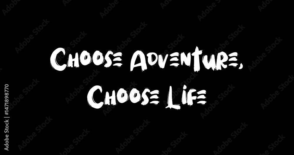Choose Adventure, Choose Life Bold Text Typography Quotation Grunge Transition Animation Effect on Black Background Choose Adventure, Choose Life Bold Text Typography Quotation Grunge Transition Animation Effect on Black Background