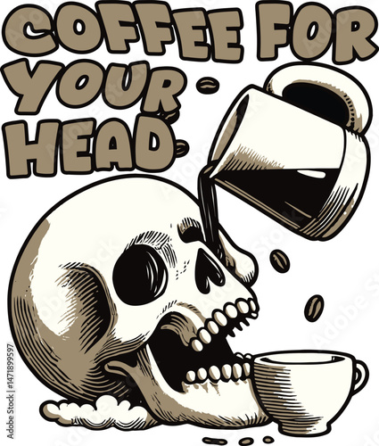 Coffee for Your Head Vector T-Shirt Design - Skull & Coffee Illustration