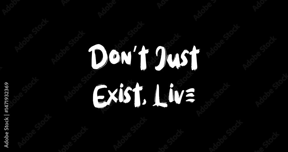 Don’t Just Exist, Live Bold Text Typography Quotation Grunge Transition Animation Effect on Black Background Don’t Just Exist, Live Bold Text Typography Quotation Grunge Transition Animation Effect on Black Background