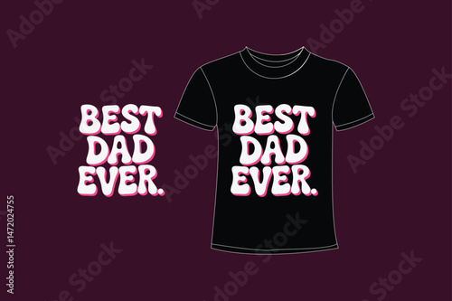 Best Dad Ever T-shirt Design