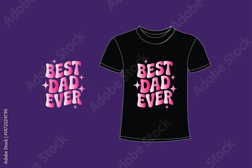 Best Dad Ever T-shirt Design