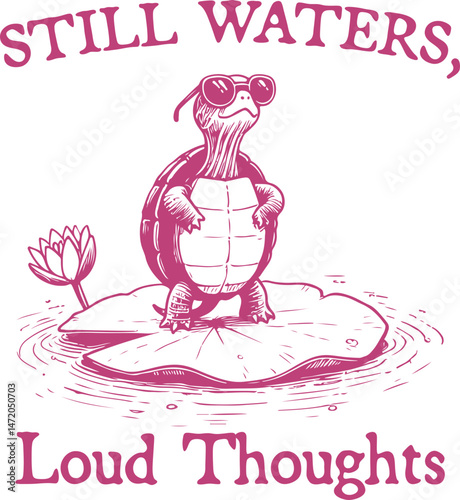 Still Waters, Loud Thoughts – Turtle on Lily Pad Quotes, Introverted turtle with sunglasses, perfect for quiet thinker designs, vintage humor and sublimation graphics