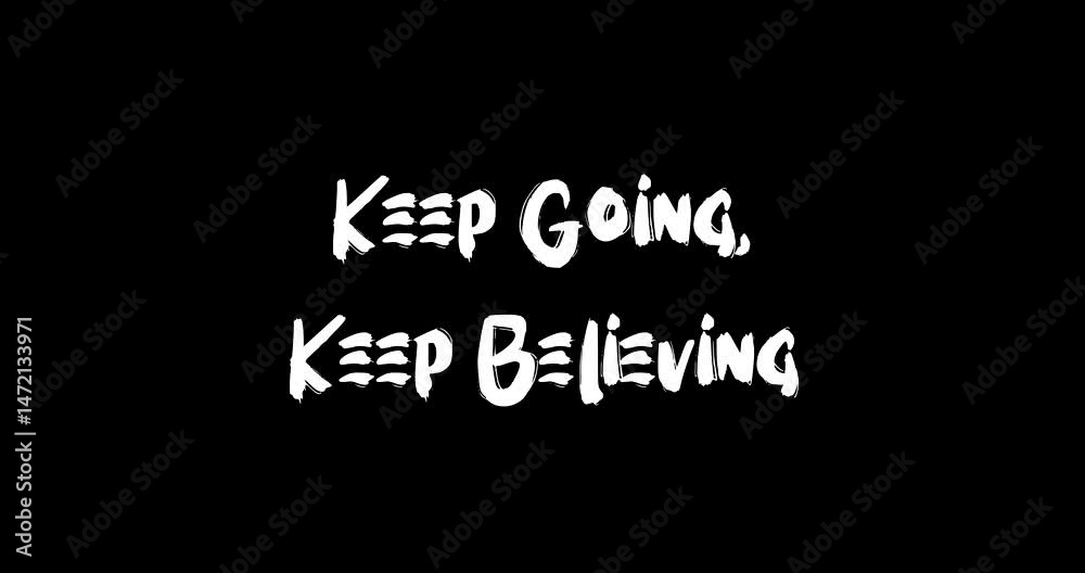 Keep Going, Keep Believing Bold Text Typography Quotation Grunge Transition Animation Effect on Black Background