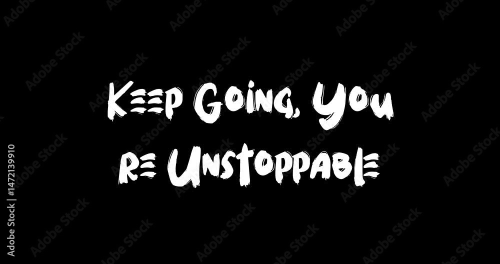Keep Going, You’re Unstoppable Bold Text Typography Quotation Grunge Transition Animation Effect on Black Background Keep Going, You’re Unstoppable Bold Text Typography Quotation Grunge Transition Animation Effect on Black Background