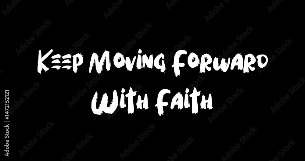 Keep Moving Forward With Faith Bold Text Typography Quotation Grunge Transition Animation Effect on Black Background Keep Moving Forward With Faith Bold Text Typography Quotation Grunge Transition Animation Effect on Black Background
