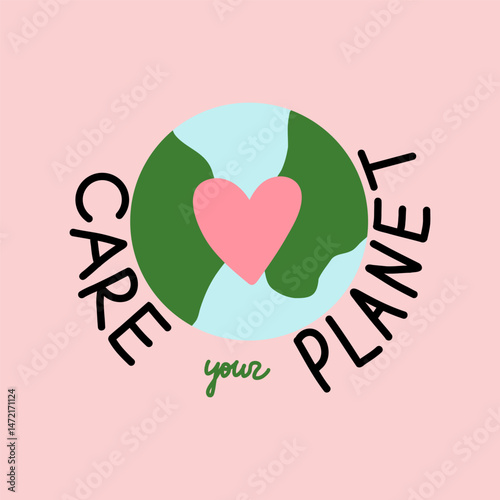 Care planet. Earth save. Environmental care. Poster or sticker. Green energy, stop pollution, reuse and recycled. Eco friendly, ecology element. Vector cartoon flat style isolated illustration