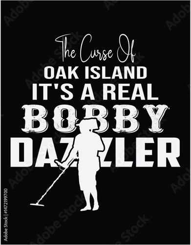 The Curse of Oak Island It's a Real Bobby Dazzler - printable editable vector art file.