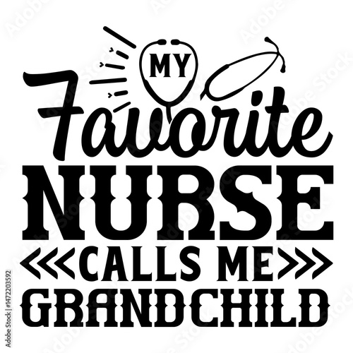 My favorite nurse calls me grandchild SVG Design
