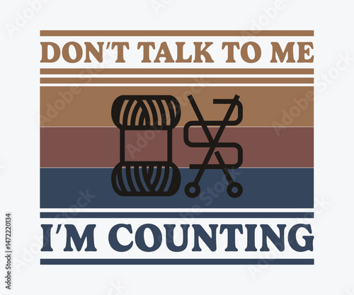 Do not talk to me i am counting, High-quality graphic T-shirt design celebrating the art of crochet with playful text and modern style
