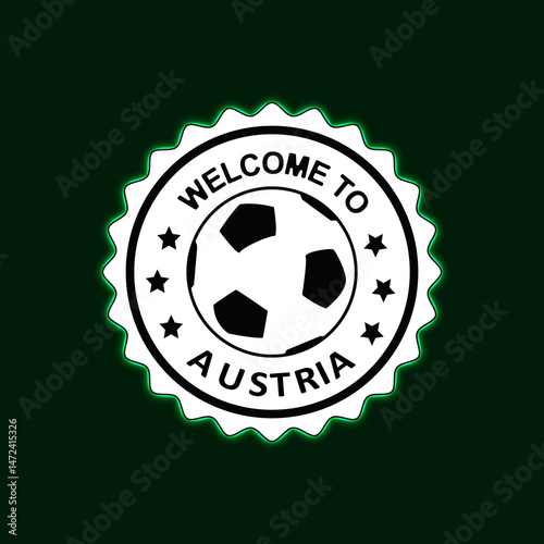 Welcome to AUSTRIA Neon Stamp with Colorful design illustration Green background Football Soccer Ball Center