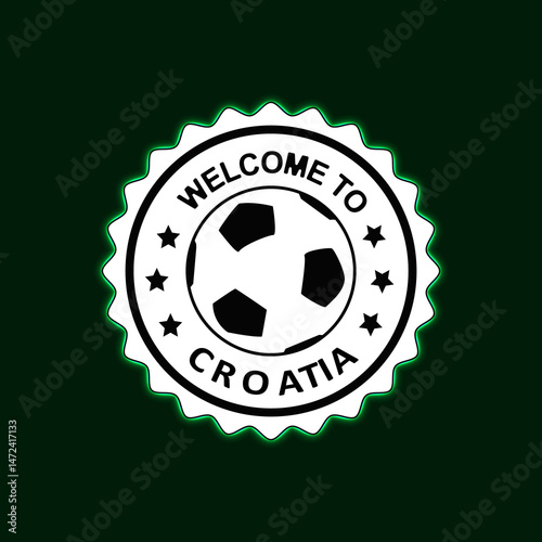 Welcome to CROATIA Neon Stamp with Colorful design illustration Green background Football Soccer Ball Center