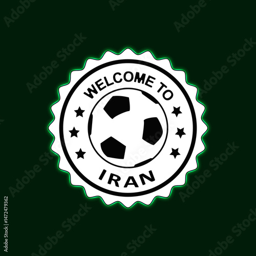 Welcome to IRAN Neon Stamp with Colorful design illustration Green background Football Soccer Ball Center