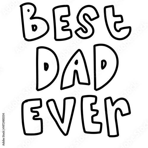 Cute best dad daddy ever black text word letter lettering doodle outline stroke colouring kids happy international world father’s day clipart sticker vector
