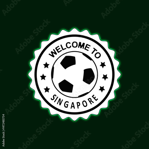 Welcome to SINGAPORE Neon Stamp with Colorful design illustration Green background Football Soccer Ball Center