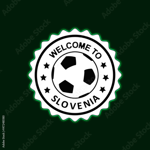 Welcome to SLOVENIA Neon Stamp with Colorful design illustration Green background Football Soccer Ball Center