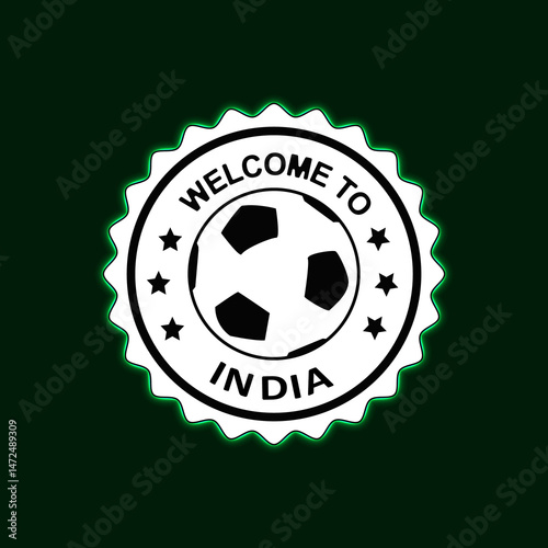 Welcome to INDIA Neon Stamp with Colorful design illustration Green background Football Soccer Ball Center