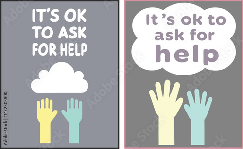 "It's Okay to Ask for Help" Posters: Empowering Designs Featuring Upstretched Hands Towards a Cloud or Text Bubble, Promoting Mental Health and Support.