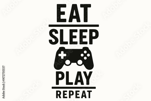 Eat Sleep Play Repeat Gamer Slogan with Controller Icon Vector Illustration Grunge Style Typography Design for T-shirts Prints Posters Gamers Life Funny Quote