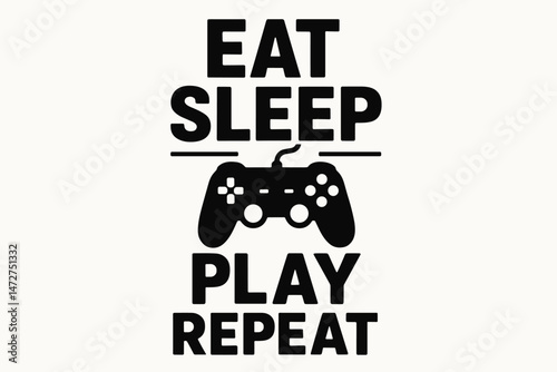 Eat Sleep Play Repeat Gamer Mantra with Video Game Controller Icon. Funny Gaming Quote Design Vector Illustration for T-shirt Prints, Posters, and Merchandise Graphics.