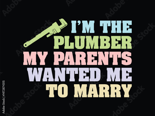 I'm The Plumber My Parents Wanted Me To Marry
