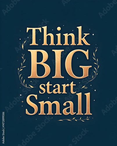 Think Big, Start Small Calligraphy