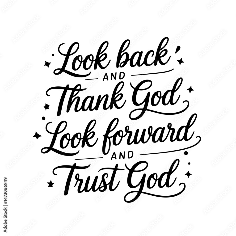 Look back and thank God, look forward and trust God. Vector Design Isolated on White Background Look back and thank God, look forward and trust God. Vector Design Isolated on White Background