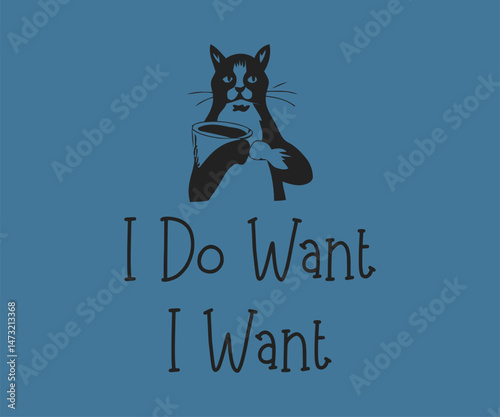 I do want i want, High-quality vector design for cat-themed apparel, great for print-on-demand and cat lover merchandise.
