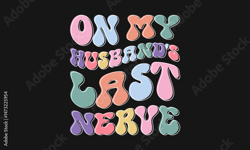 On My Husband's Last Nerve Funny Women Wife T-Shirt