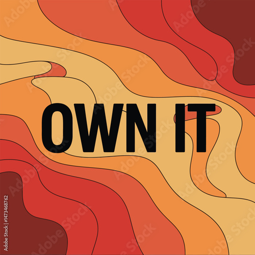 Abstract Orange Red Wave Background Design Modern Typography Own It Motivational Quote Inspirational Poster Digital Art Print Graphic Design Element Stylish Trendy Artwork Warm Tones Abstract Shapes  