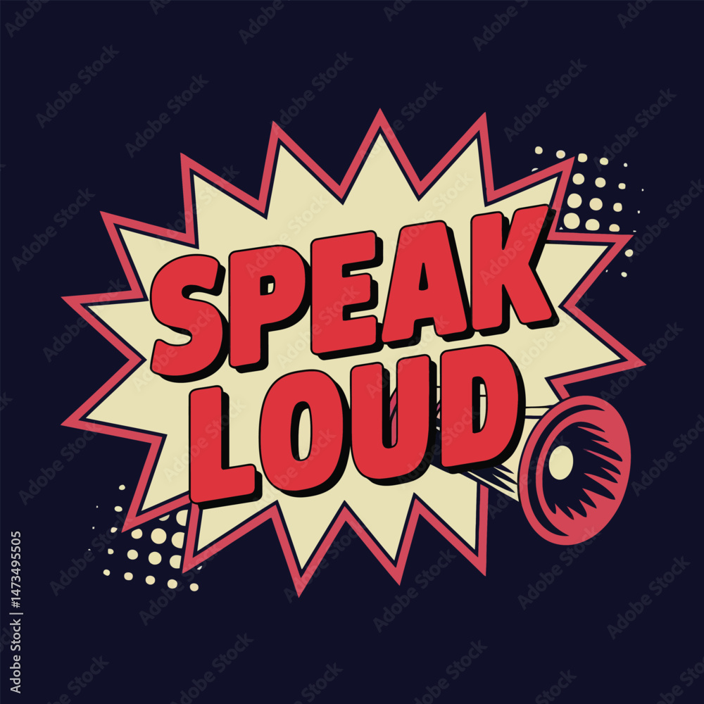 Fototapeta premium Speak Loud Retro Pop Art Design Bold Text Graphic Illustration Vintage Style Megaphone Announcement Powerful Message Expression Communication Retro Comic Book Speech Bubble Design Element idea