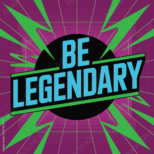 Motivational Poster Be Legendary Bold Text Design Retro Style Graphic Purple Green Background Inspirational Quote Modern Typography Digital Art Print Awesome Unique Creative Stylish Excellent Vibrant 