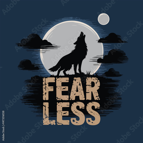 Fearless Wolf Silhouette Howling at Night Moon Graphic Design Vector Illustration Strong Powerful Animal Nature Wildlife Dark Blue Background Motivational Poster Inspirational Artwork Bold Typography 