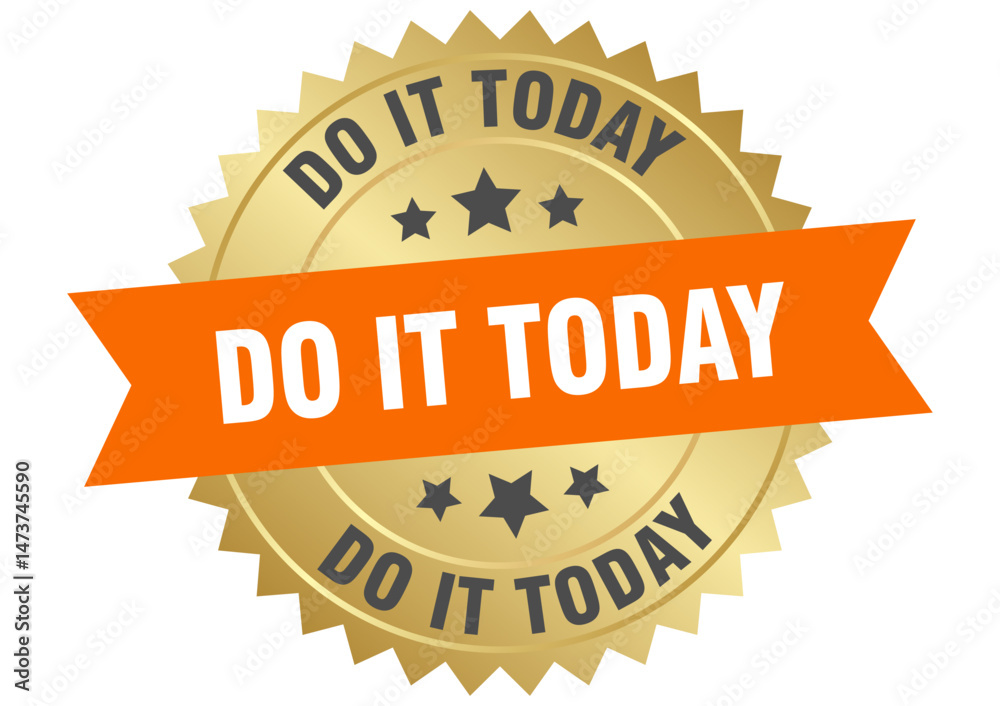 Obraz premium do it today. do it today round orange and gold label isolated on transparent background