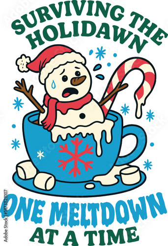Funny melting snowman in cocoa mug with candy cane and Surviving the Holidawn quote
