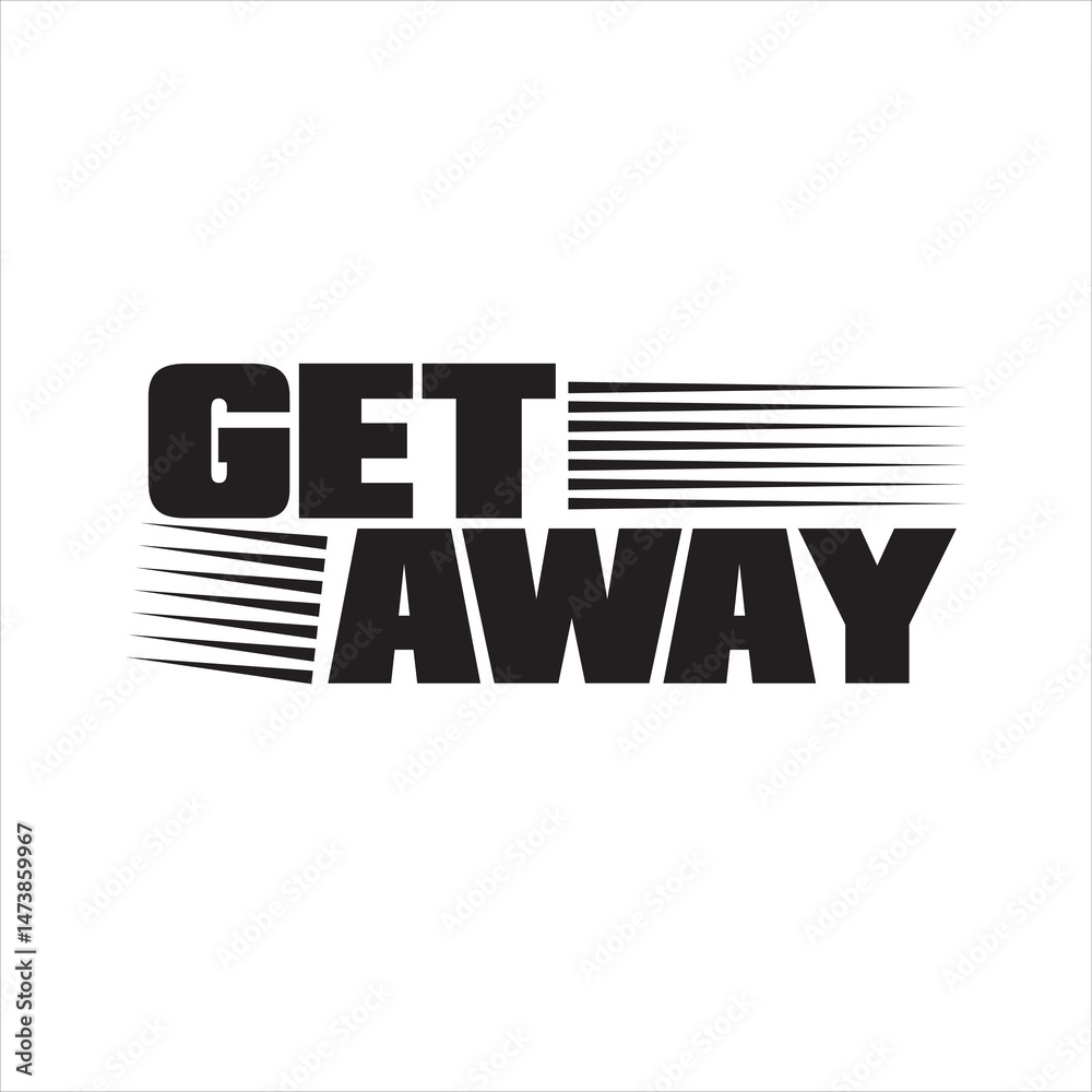Obraz premium get away slogan typography graphic print , Abstract fashion drawing and creative design for t-shirts, mugs, graphic tee, sweatshirt, cases, etc. Illustration in modern style for clothes