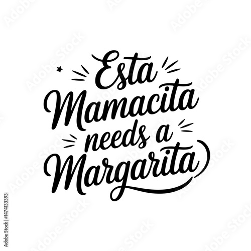Esta mamacita needs a margarita. Summer Vector Design Isolated on White Background