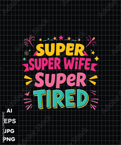 Super Super Wife Super Tired Funny Quote Graphic