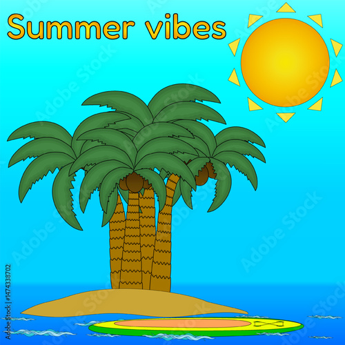 Greeting card with a scene of a tropical island, palm trees, coconuts, surfboard, sun and ocean waves. Summer vibes inscription. Ideal for holiday and vacation banner, summertime activity design.