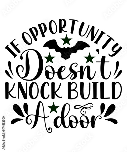 If opportunity doesn t knock build a door
