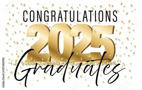 2025 Graduation - Elegant Sign Text for Graduation - Congratulations Graduates on White Background in Black and Gold Lettering and Confetti for Banners, Cards, Programs and Invitations