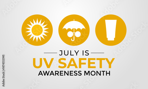 July is UV Safety Awareness Month. UV rays can cause sunburn, skin aging, eye damage, and skin cancer. Ultraviolet safety month illustrated in vector format. Banner poster, flyer and background design