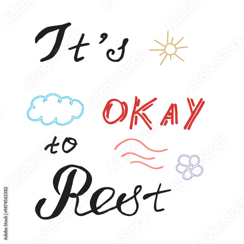 Minimalistic black and white hand-drawn lettering It s okay to rest with color doodles sun, cloud, waves, and a flower. mental health reminder to take breaks . for posters, prints, self-care content.