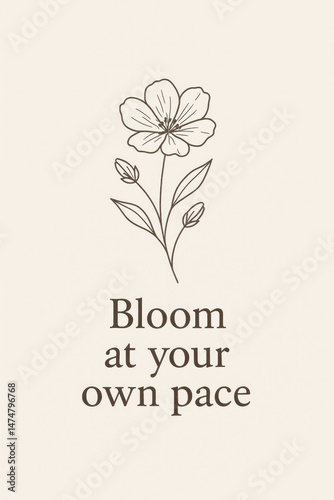 Bloom at your own pace, minimalistic floral illustration inspiring gentle self-growth mindset