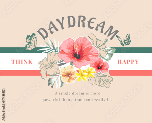 day dream slogan with hibiscus flowers bouquet vector illustration on stripe background