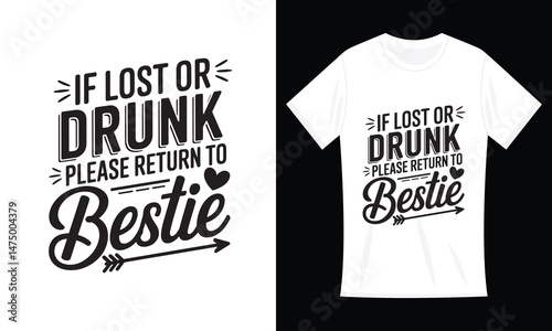 If Lost Or Drunk, Please Return To Bestie Gift for Women Men T-Shirt Design
