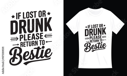 If Lost Or Drunk, Please Return To Bestie Gift for Women Men T-Shirt Design