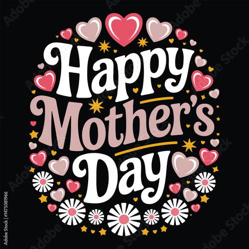 beautiful happy mother's day typography with decorative flowers and hearts. versatile design for creating cards, posters, and heartfelt digital messages. Happy Mothers Day lettering 