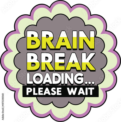 Brain Break Loading Please Wait Fun Colorful Concept for Mental Health Awareness School Kids Break Time Comic Style Creative Classroom Learning Design
