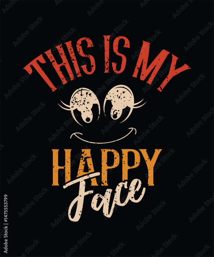 Naklejka premium THIS IS MY HAPPY FACE t shirt design.